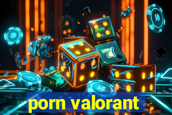 porn valorant